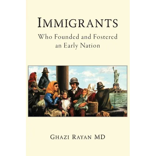 Immigrants: Who Founded and Fostered an Early Nation