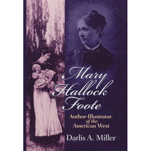 Mary Hallock Foote: Author-Illustrator of the American West Volume 19