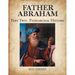 FATHER ABRAHAM Part II: Patriarchal History