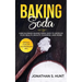 Baking Soda: Mind Blowing Baking Soda Uses to Improve Your Health, Beauty, Cleaning, and More!