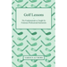 Golf Lessons - The Fundamentals as Taught by Foremost Professional Instructors