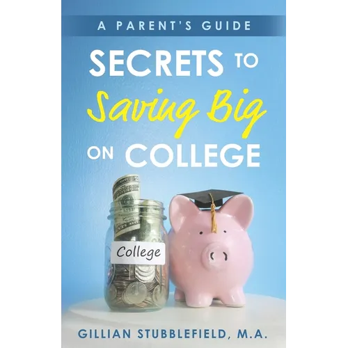 Secrets to Saving Big on College: A Parent's Guide