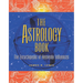 The Astrology Book: The Encyclopedia of Heavenly Influences