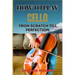 How to Play Cello from Scratch Till Perfection: Step-By-Step Learning, Essential Tips, And Perfecting Your Sound