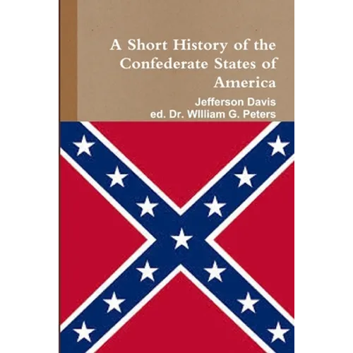 A Short HIstory of the Confederate States of America