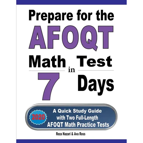 Prepare for the AFOQT Math Test in 7 Days: A Quick Study Guide with Two Full-Length AFOQT Math Practice Tests
