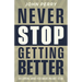 Never Stop Getting Better: Becoming Who You Were Meant to Be