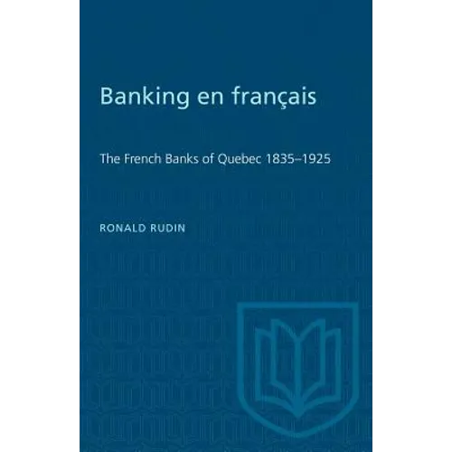 Banking en francais: The French Banks of Quebec 1835-1925
