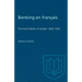 Banking en francais: The French Banks of Quebec 1835-1925