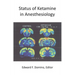 Status of Ketamine in Anesthesiology