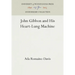 John Gibbon and His Heart-Lung Machine