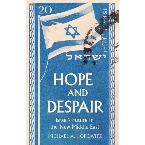 Hope and Despair: Israel's Future in the New Middle East