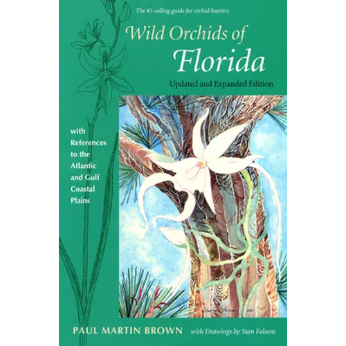 Wild Orchids of Florida, Updated and Expanded Edition: With References to the Atlantic and Gulf Coastal Plains