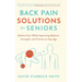 Back Pain Solutions for Seniors: Relieve Pain While Improving Balance, Strength, and Posture at Any Age