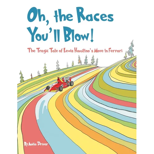 Oh, the Races You'll Blow!: The Tragic Tale of Lewis Hamilton's Move to Ferrari