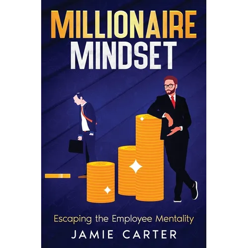 Millionaire Mindset: Escaping the Employee Mentality