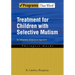 Treatment for Children with Selective Mutism: An Integrative Behavioral Approach