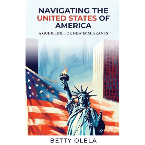 Navigating the United States of America: A Guide for New Immigrants