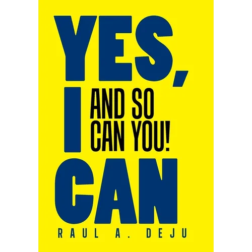 Yes, I Can: And So Can You!