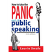 How to take the Panic out of Public Speaking 2nd Edition