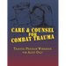 Care & Counsel for Combat Trauma: Training Program Workbook for Audit Only