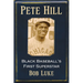 Pete Hill: Black Baseball's First Superstar