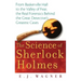 The Science of Sherlock Holmes: From Baskerville Hall to the Valley of Fear, the Real Forensics Behind the Great Detective's Greatest Cases