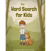 Fun word search book for kids ages 6-10: THE BEST GIFT IDEA FOR KIDS, cleverly hidden word searches, Fun Puzzle, Educational, concentration. Brain Gam
