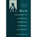 Bill W.: A Biography of Alcoholics Anonymous Cofounder Bill Wilson