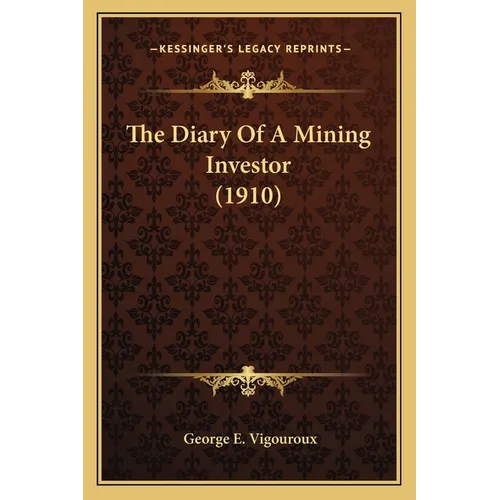 The Diary Of A Mining Investor (1910)