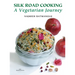 Silk Road Cooking: A Vegetarian Journey