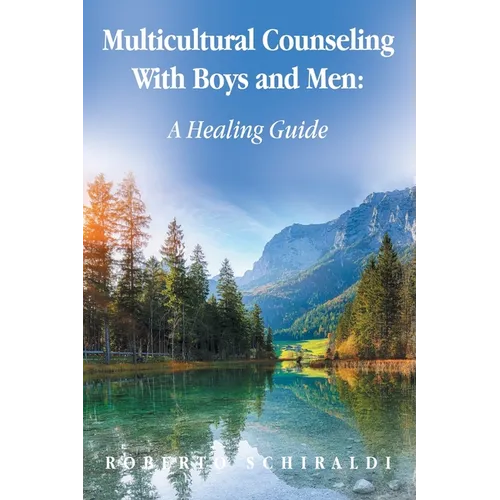 Multicultural Counseling With Boys and Men: A Healing Guide
