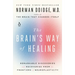 The Brain's Way of Healing: Remarkable Discoveries and Recoveries from the Frontiers of Neuroplasticity