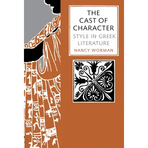 The Cast of Character: Style in Greek Literature