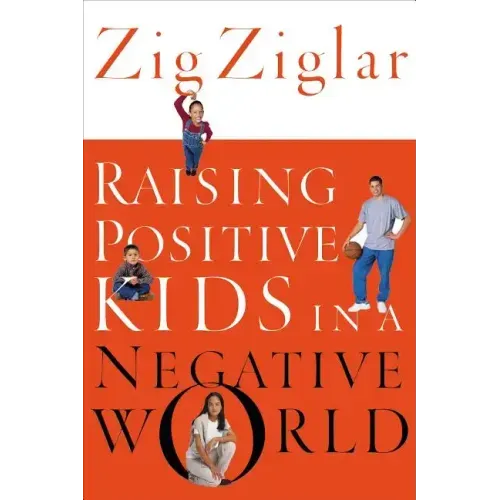 Raising Positive Kids in a Negative World