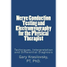 Nerve Conduction Testing and Electromyography for the Physical Therapist: Techniques, Interpretation and Differential Diagnosis