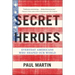 Secret Heroes: Everyday Americans Who Shaped Our World