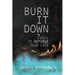 Burn It Down: Seven Days to Reforge Your Life