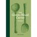 The Green Wood Carver: A Practical Guide to Carving, Whittling, and Life