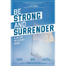 Be Strong and Surrender: A 30 Day Recovery Guide