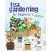 Tea Gardening for Beginners: Learn to Grow, Blend, and Brew Your Own Tea at Home
