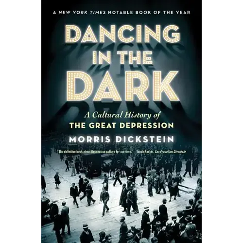 Dancing in the Dark: A Cultural History of the Great Depression