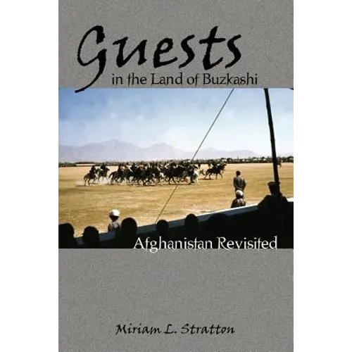 Guests in the Land of Buzkashi: Afghanistan Revisited