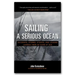 Sailing a Serious Ocean: Sailboats, Storms, Stories and Lessons Learned from 30 Years at Sea