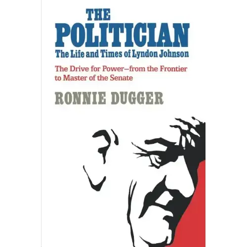 The Politician: The Life and Times of Lyndon Johnson