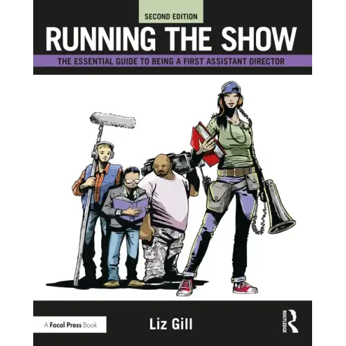 Running the Show: The Essential Guide to Being a First Assistant Director