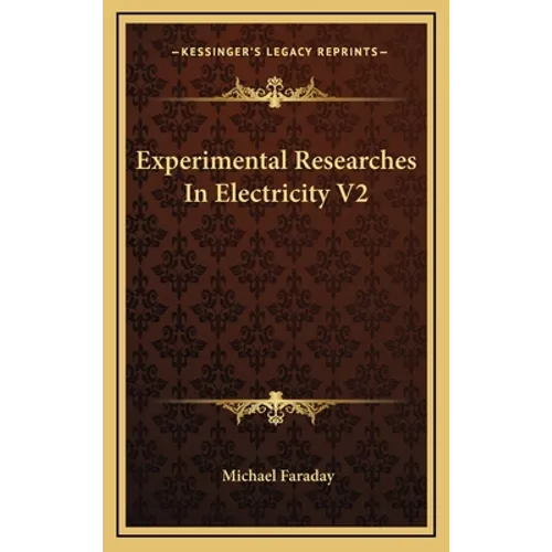 Experimental Researches In Electricity V2