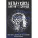 Metaphysical Anatomy Technique Volume 2: Your Body Is Talking Are You Listening?