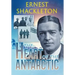 The Heart of the Antarctic (Annotated): Vol I and II