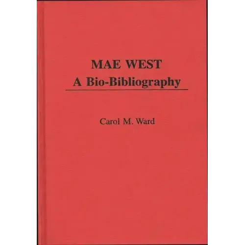 Mae West: A Bio-Bibliography